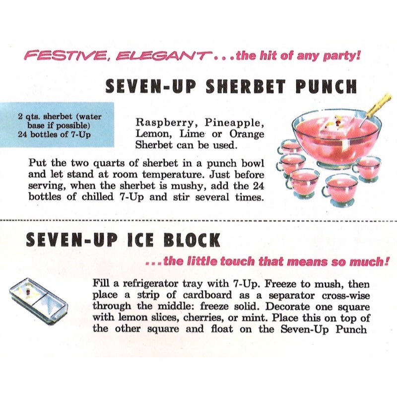 Two recipes. One for 7-Up sherbet punch, and one for ice chilled with 7-Up instead of water.
