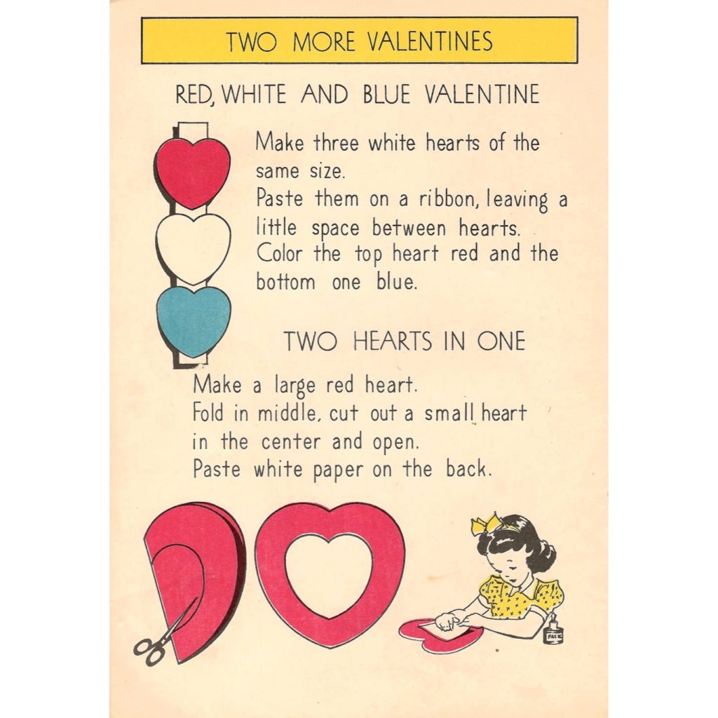 Directions to make a red, white and blue Valentine. Also two hearts in one. This from a children’s craft booklet published in the 1940s.