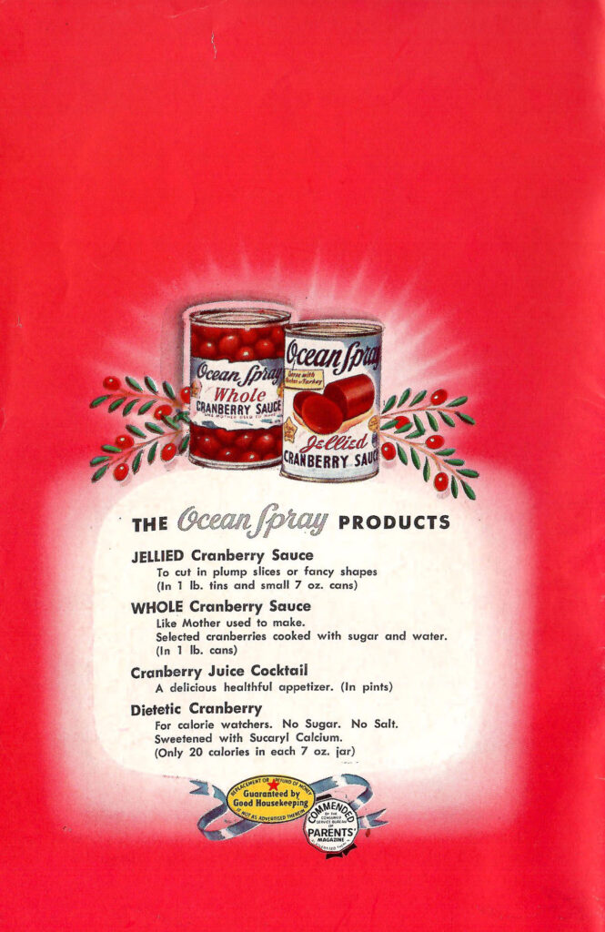 Different Ocean Spray products. Back cover of a booklet with recipes featuring cranberries that can be served during holidays all throughout the year.