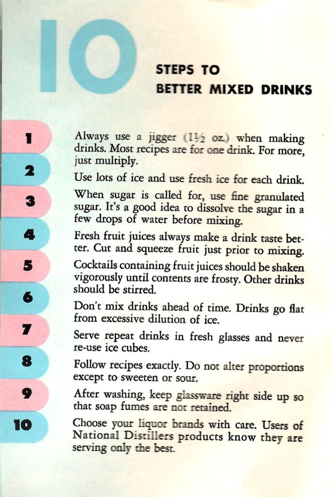 10 steps to better mixed drinks. Page from a pamphlet published by the National Distillers Products Company in the 1950s, full of recipes and tips to create better mixed drinks.